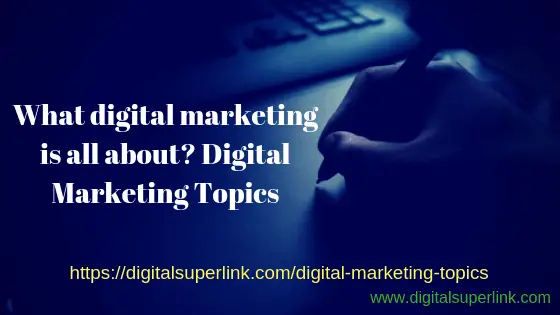 Read more about the article What Digital Marketing Is All About? Digital Marketing Blogs.