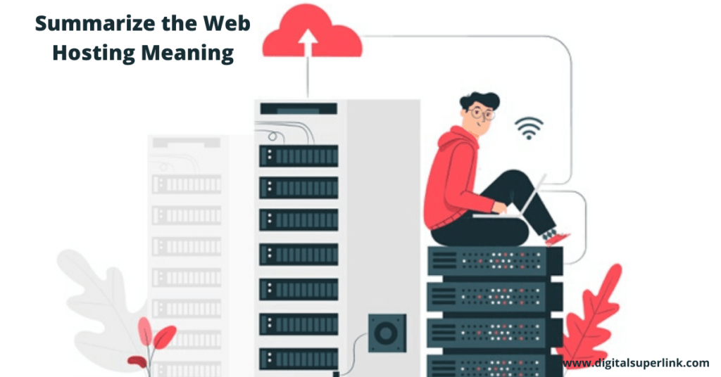 "web-hosting-meaning" Summarize the World of Web Hosting