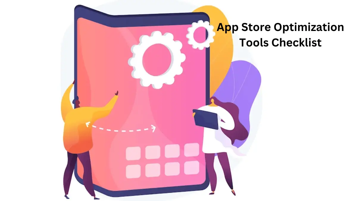 You are currently viewing App Store Optimization Tools Checklist | How Much are ASO Tools?