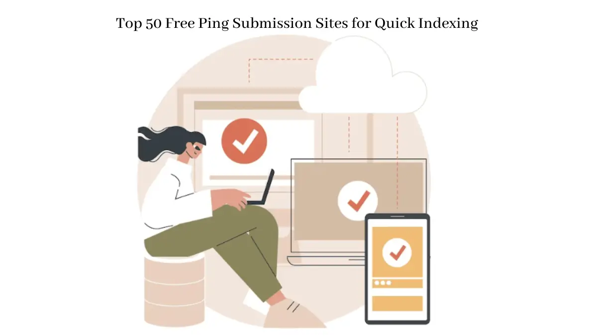 You are currently viewing Top 50 Free Ping Submission Sites for Quick Indexing – High DA, PA, and Low Spam Score