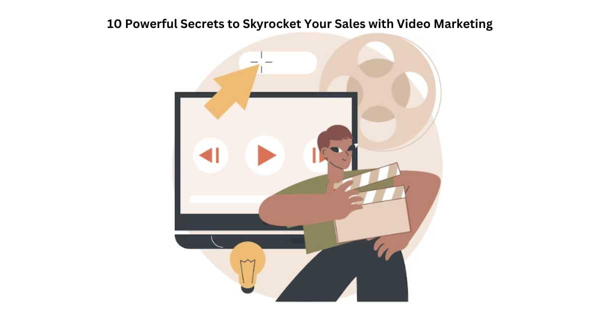 You are currently viewing 10 Powerful Secrets to Skyrocket Your Sales with Video Marketing in 2023
