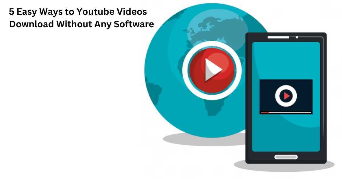 You are currently viewing 5 Easy Ways to Youtube Video Download Without Any Software