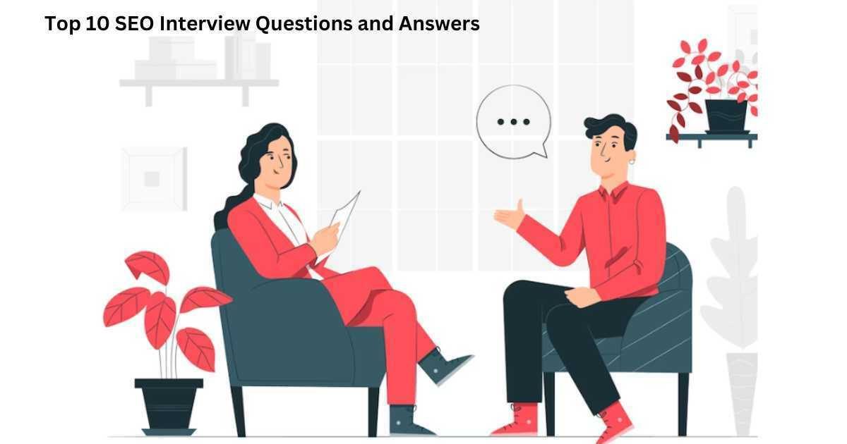 You are currently viewing Top 10 SEO Interview Questions and Answers