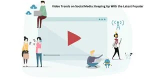 Read more about the article Video Trends on Social Media: Keeping Up With the Latest Popular