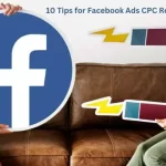 10 Tips for Facebook Ads CPC Reduction Strategies