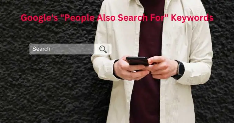 Read more about the article The Ultimate Guide to Google’s “People Also Search For”